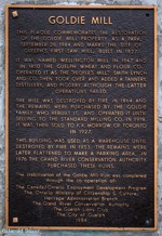Goldie Mill Built in 1866 in Guelph by James Goldie at the site of a burnt out mill. It was destroyed by fire in 1953 and the ruins are used for public venues.